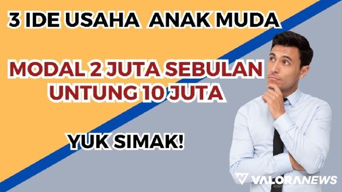Ilustrasi 3 ide usaha untuk anak muda modal Rp2 juta untung Rp10 juta sebulan. (Foto: Canva)