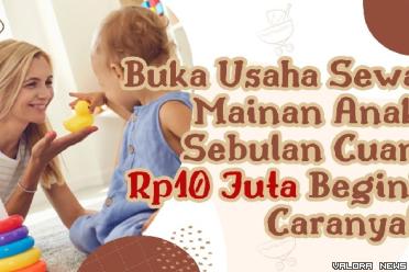 Ilustrasi tips dan trik usaha sewa mainan anak sebulan cuan Rp10 Juta. (Foto: Canva)