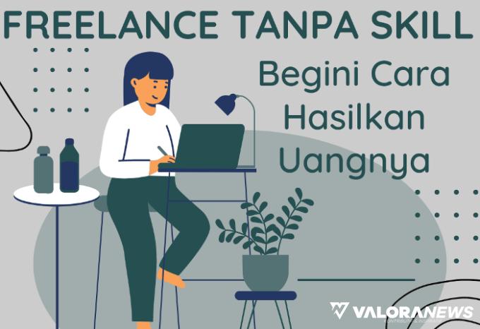 Ilustrasi Freelance Tanpa Skill dan Cara Hasilkan Uangnya (foto: Canva)