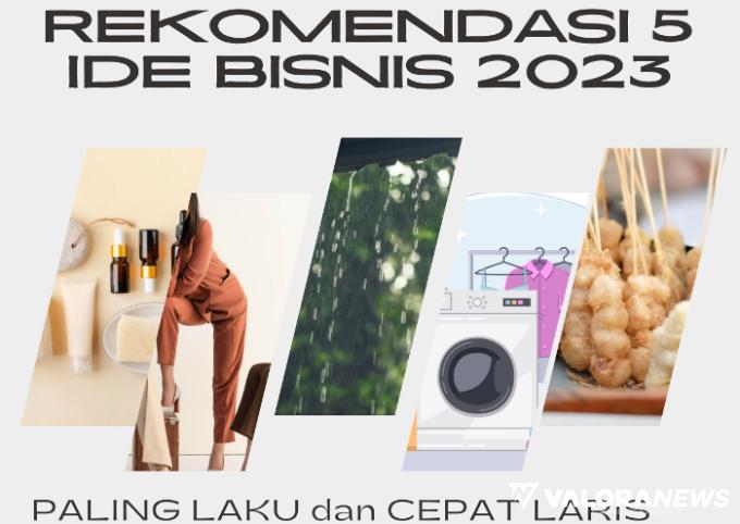 Ilustrasi Ide Bisnis Paling Laku dan Untung Terus selama 2023 (foto: Kolase Valora News)