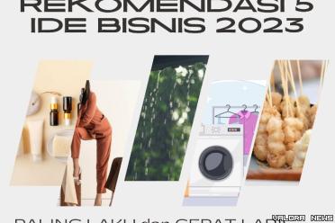 Ilustrasi Ide Bisnis Paling Laku dan Untung Terus selama 2023 (foto: Kolase Valora News)