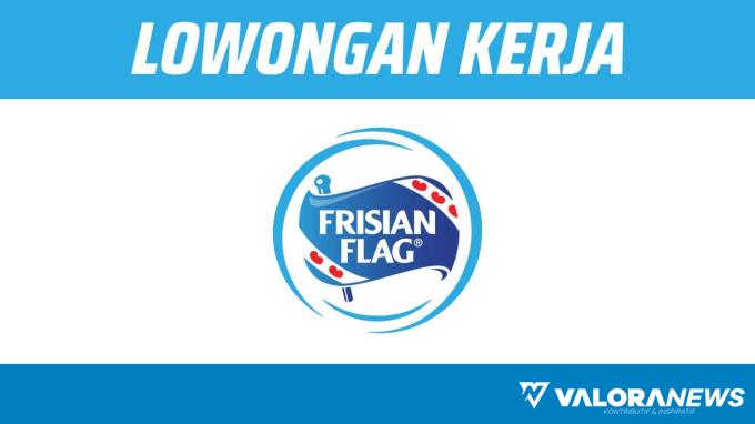 Gaji Kompetitif! Lowongan Kerja PT Frisian Flag Indonesia November 2023, Penempatan DKI Jakarta!