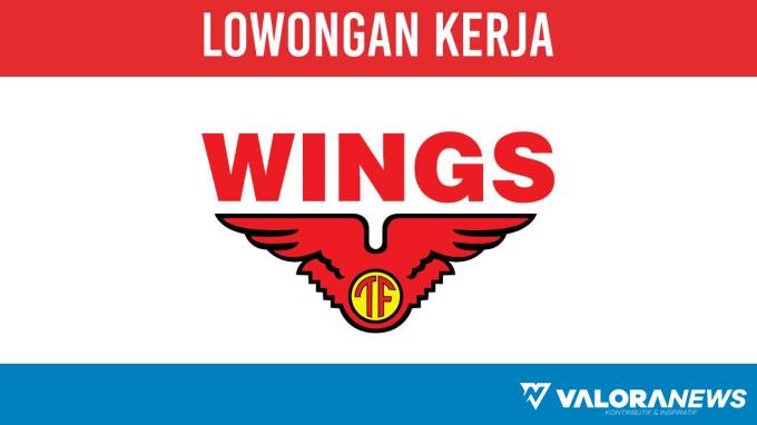 Karier Menarik bagi Lulusan Baru Lowongan Kerja Wings Group Indonesia November 2023, Cek Info Selengkapnya