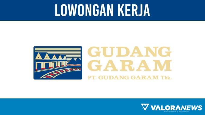 Karier Menarik, Lowongan Kerja PT Gudang Garam Tbk November 2023 Area Jakarta