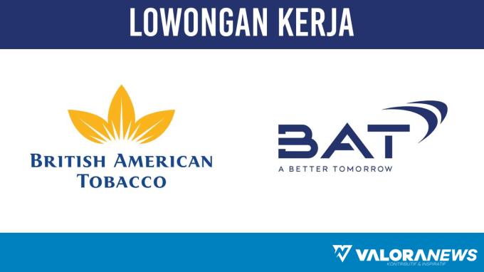 Lowongan Kerja British American Tobacco November 2023 Area Jakarta, Berikut Posisi dan Cara Mendaftar