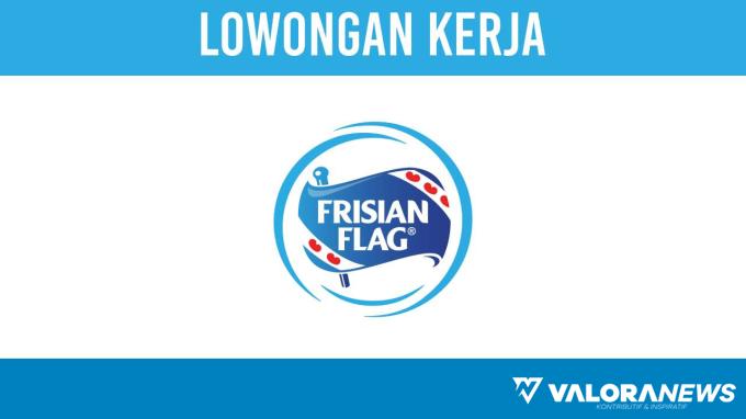 Masih Dibuka! Lowongan Kerja PT Frisian Flag Indonesia November 2023, Intip Posisi dan Persyaratannya