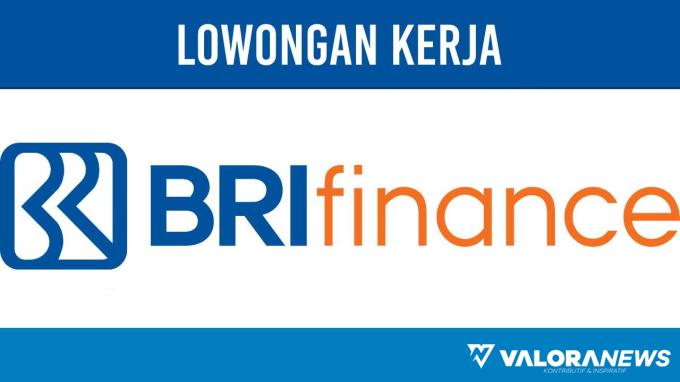 Minimal Tamatan D3! Lowongan Kerja BRI Finance November 2023, Berikut Posisi dan Cara Pendaftaran