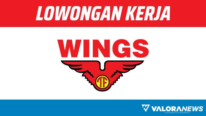 Peluang Karir November 2023, Lowongan Kerja Wings Group Indonesia