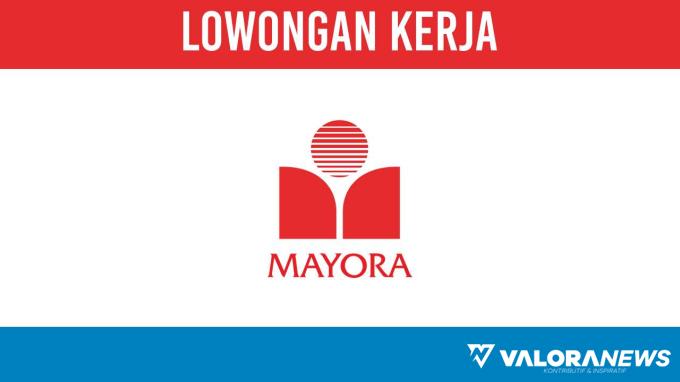 Terbuka bagi Fresh Graduate, Lowongan Kerja PT Mayora Indah Tbk November 2023, Penempatan Bogor