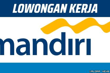 Kesempatan jadi Karyawan Tetap BUMN! Lowongan Kerja PT Bank Mandiri (Persero) Tbk November 2023