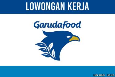 Lamar Disini! Lowongan Kerja PT Garudafood Putra Putri Jaya Tbk November 2023, Penempatan Jakarta