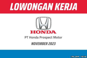 PT Honda Prospect Motor kembali Buka Lowongan Kerja November 2023