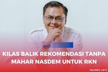 Kilas Balik Rekomendasi TANPA MAHAR Nasdem Untuk RKN