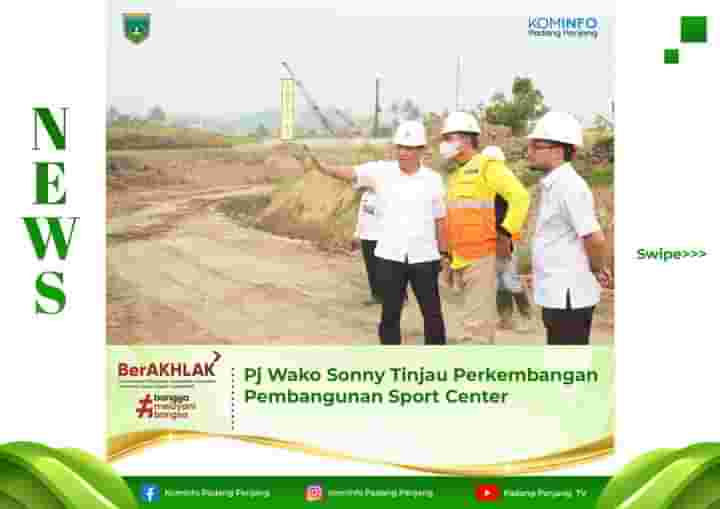 Pj Wako Sonny Tinjau Perkembangan Pembangunan Sport Center