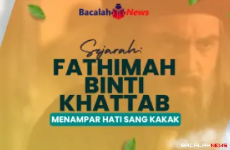 Kisah Fathimah Binti Khattab, Wanita Berani yang Menampar Hati Sang Kakak dengan Keimanan (HL: Sirah Daily)