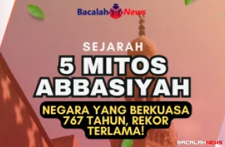 Abbasiyah Berkuasa 767 Tahun, Rekor Terlama dalam Sejarah Kekhalifahan Islam